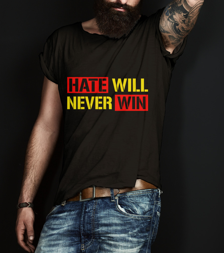 Hate Will Never Win T-Shirt