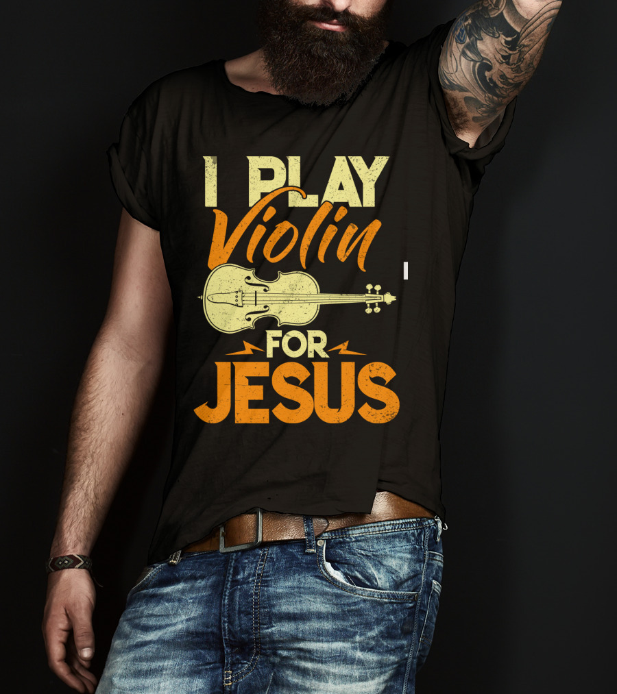 I Play Violin For Jesus Violin T-Shirt