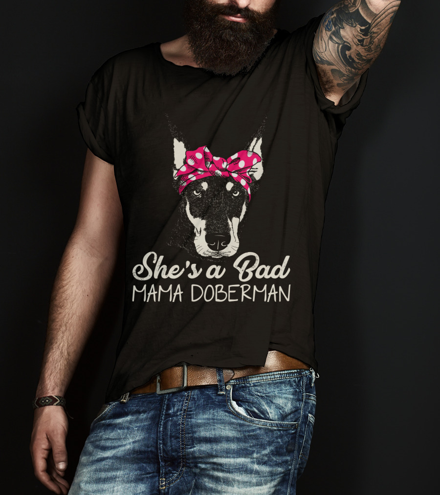 She's A Bad Mama Doberman With Polka Dot Bandana T-Shirt