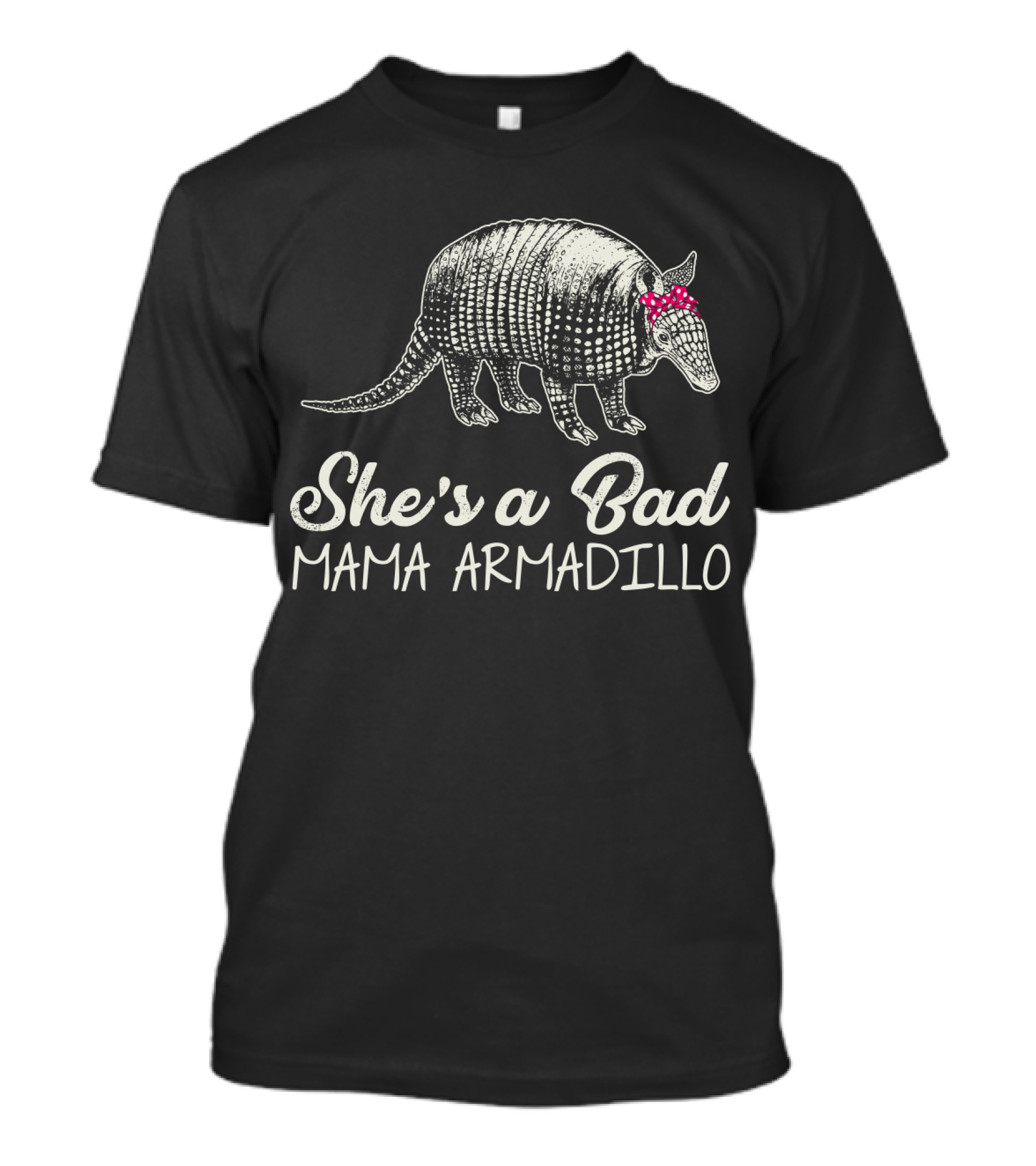She's A Bad Mama Armadillo T-Shirt