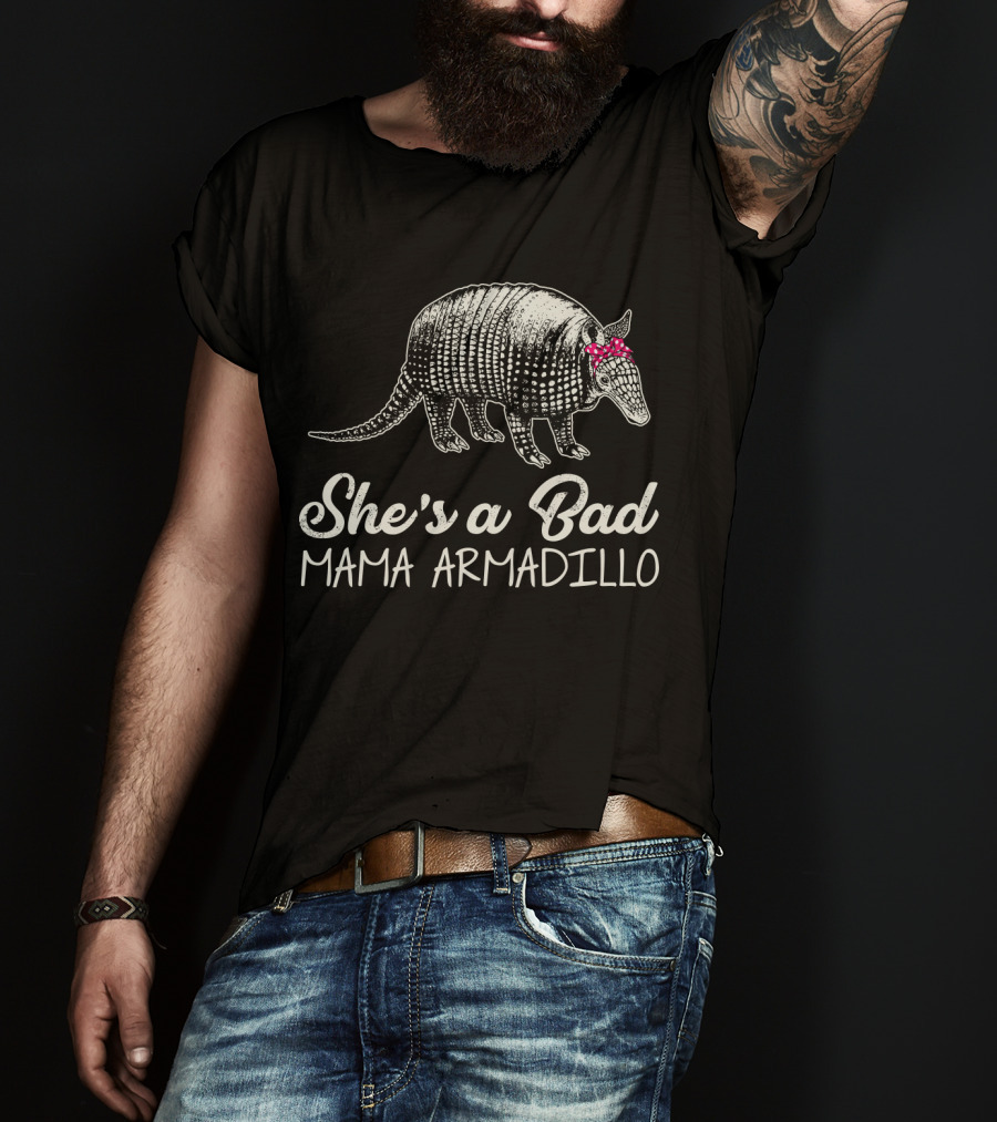 She's A Bad Mama Armadillo T-Shirt