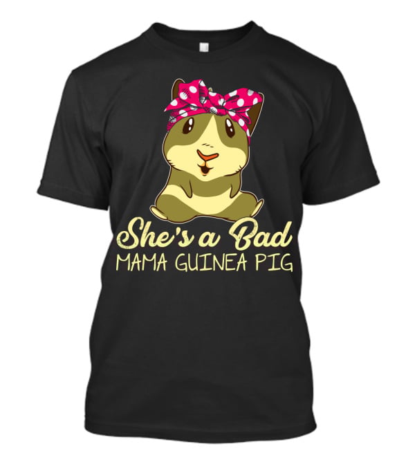 She's A Bad Mama Guinea Pig T-Shirt