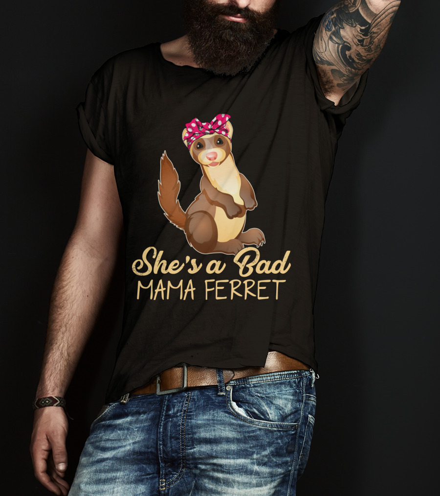 She's A Bad Mama Ferret T-Shirt