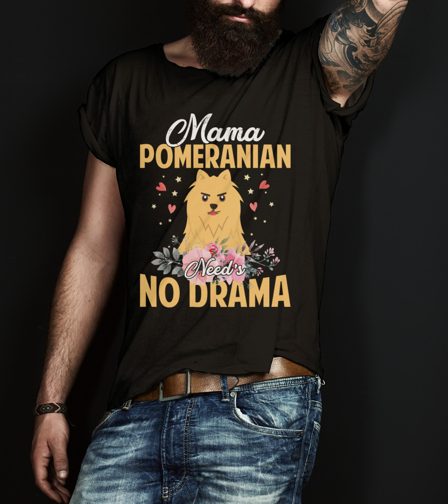 Mama Pomeranian Surrounded By Hearts And Flowers With No Drama T-Shirt