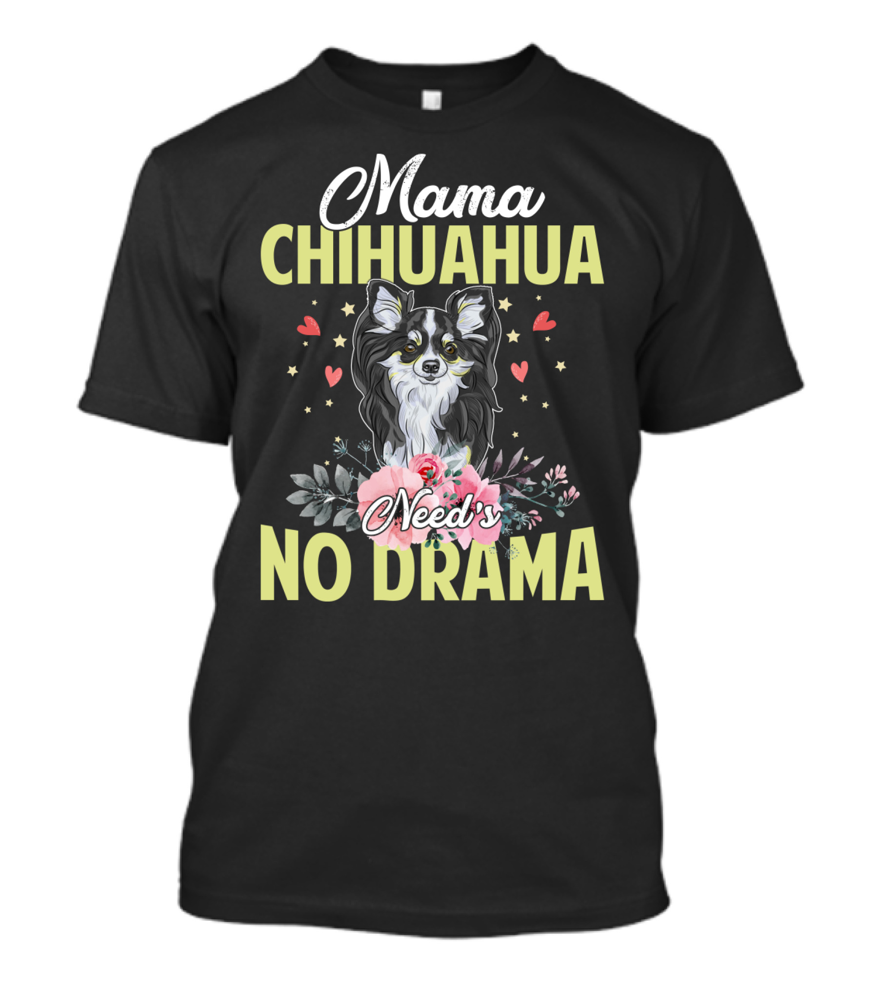 Mama Chihuahua Need's No Drama Hearts And Florals T-Shirt