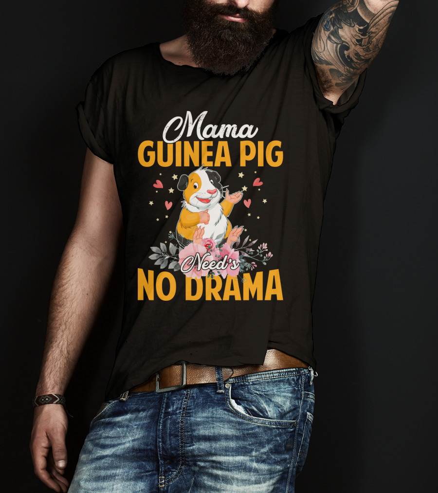 Mama Guinea Pig Need's No Drama Hearts Stars Flowers T-Shirt