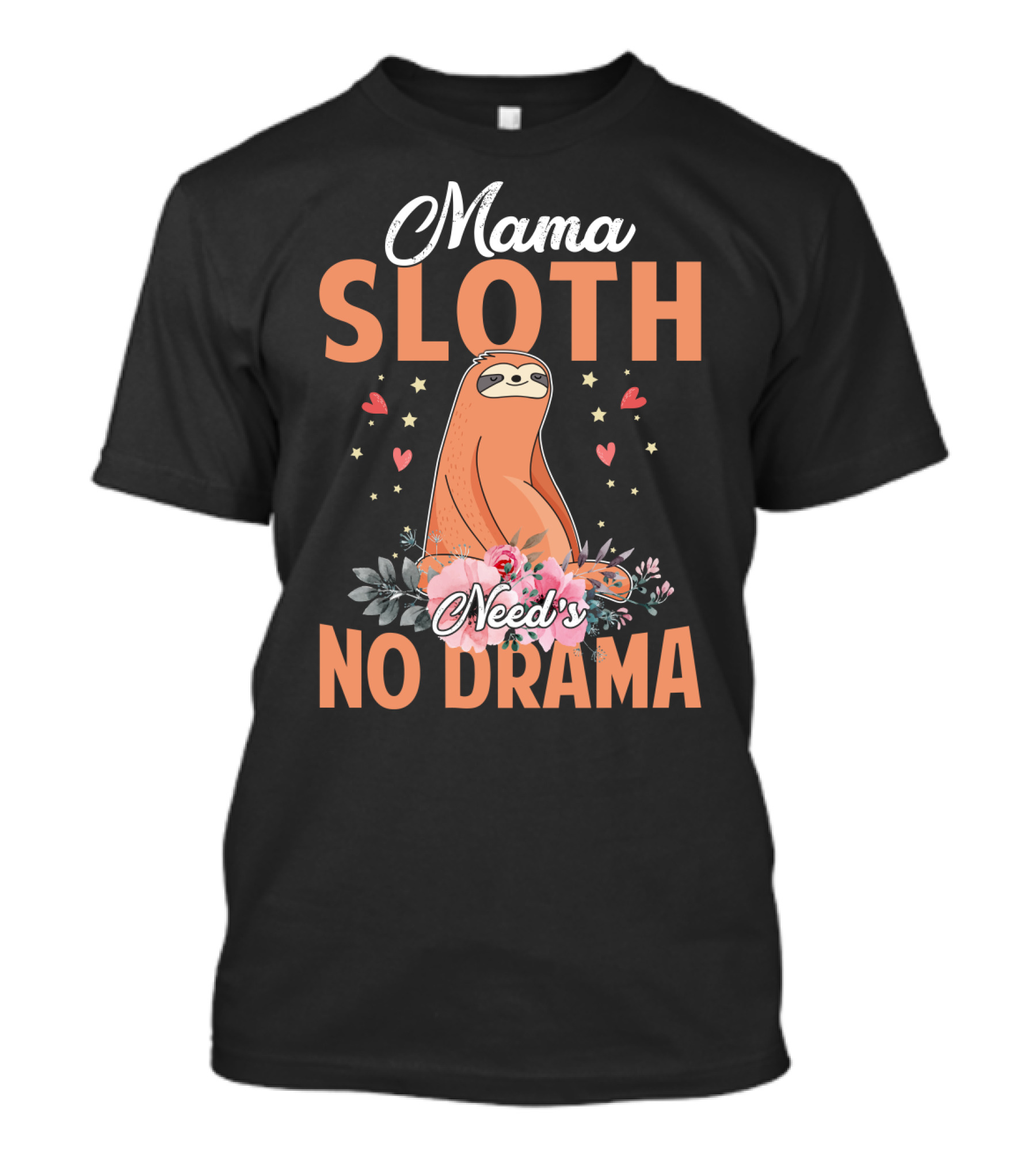 Mama Sloth Surrounded By Hearts And Flowers Embracing No Drama T-Shirt