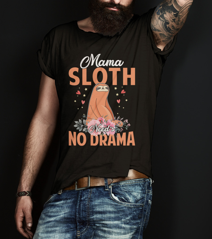 Mama Sloth Surrounded By Hearts And Flowers Embracing No Drama T-Shirt