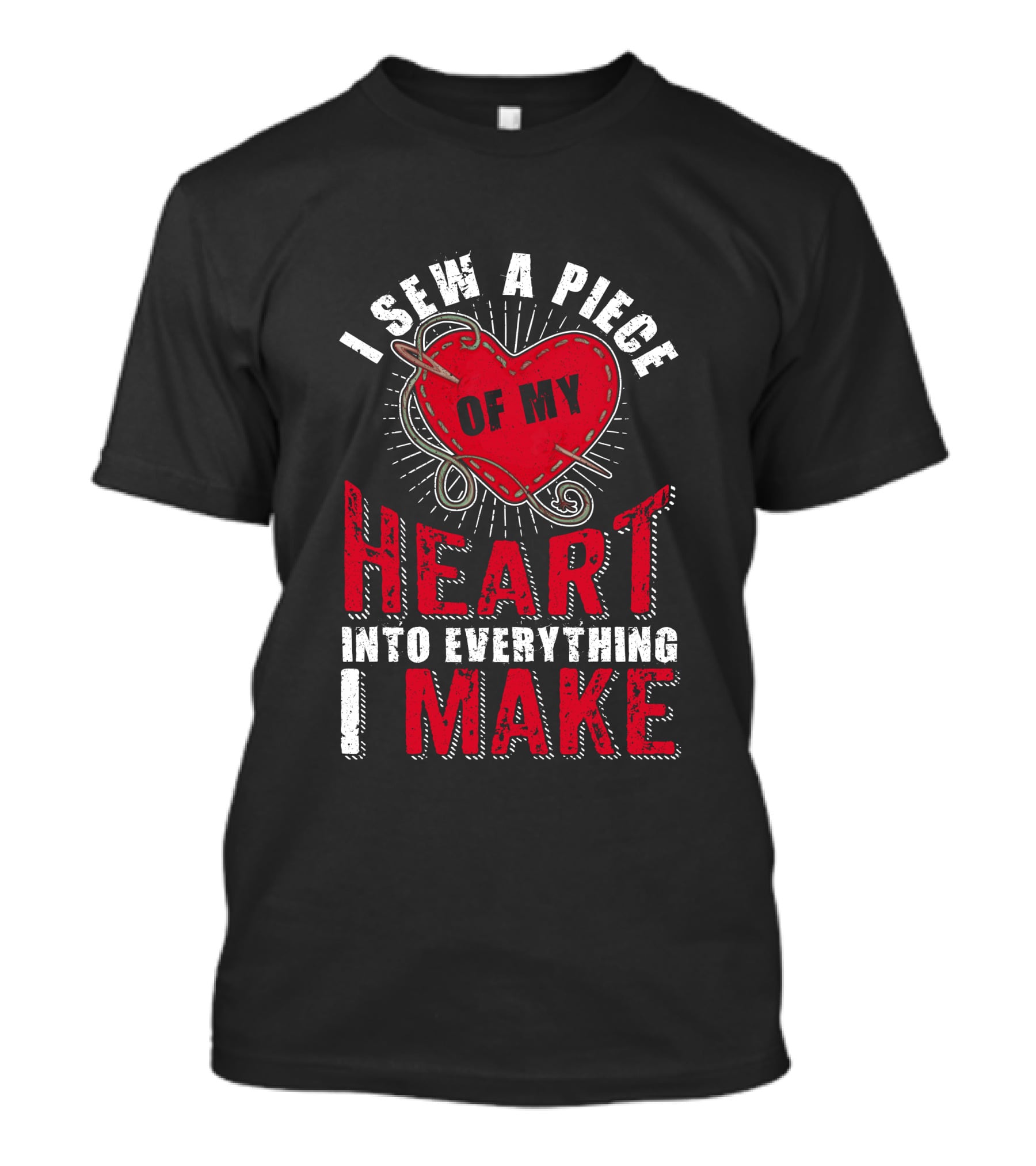 Funny Sewing Sewer Seamstress Quilting Knitting I Sew A Piece Of My Heart Into Everything I Make T-Shirt