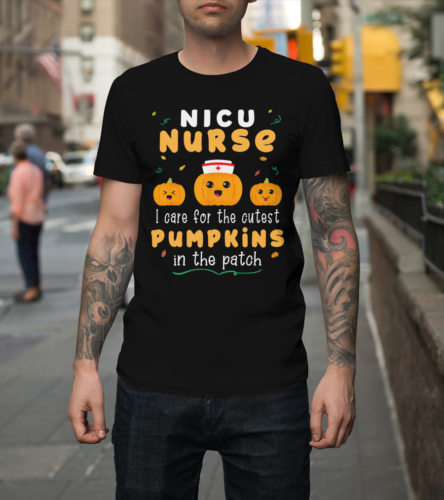 NICU Nurse I Care For The Cutest Pumpkins In The Patch T-Shirt
