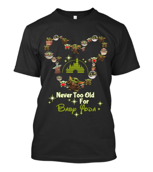 Never Too Old For Baby Yoda Star Wars Disney Castle T-Shirt