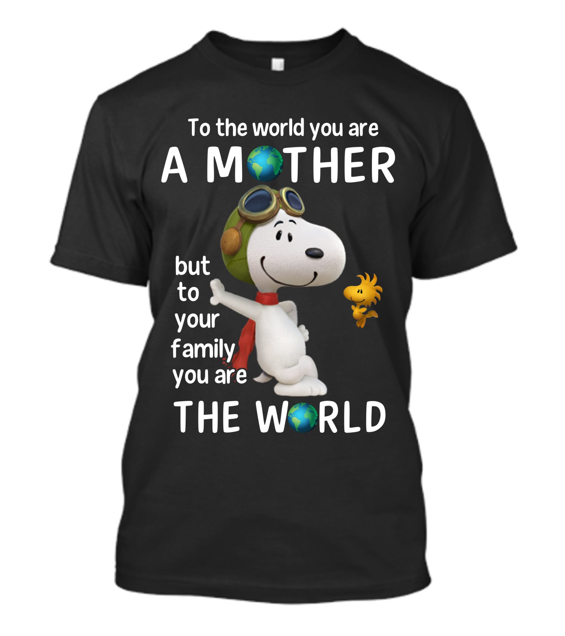 To The World You Are A Mother Snoopy Woodstock Family The World T-Shirt