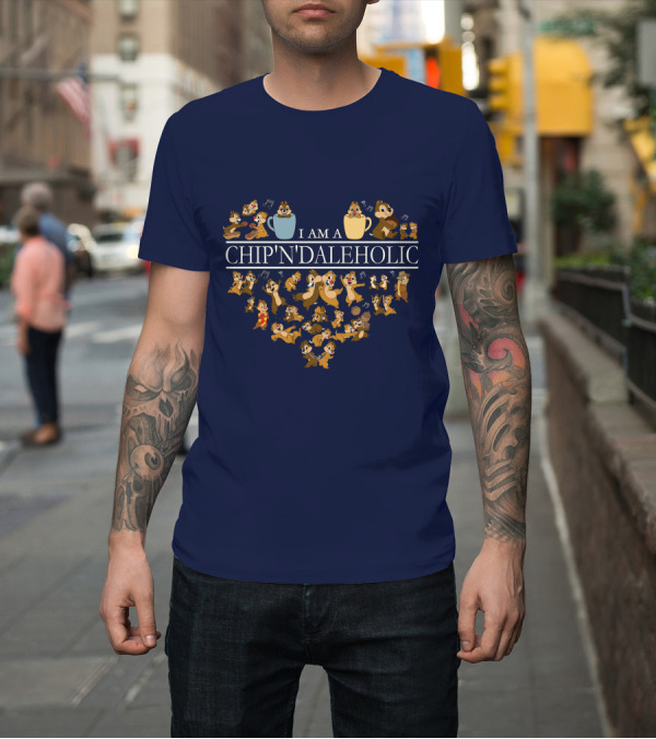 Shirt: I Am a Chip 'N' Daleholic T-Shirt I Am a Chip 'N' Daleholic T-Shirt