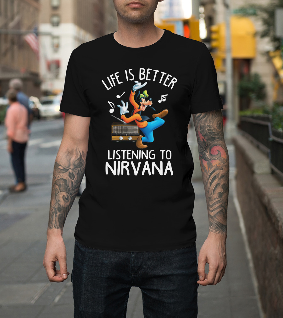 Life is Better Listening to Nirvana T-Shirt