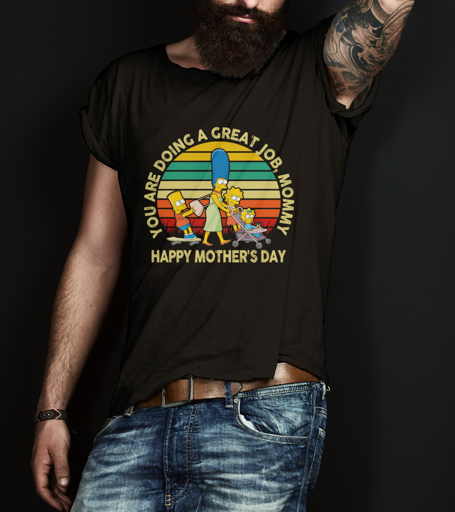 You Are Doing A Great Job Mommy Happy Mother's Day Family T-Shirt
