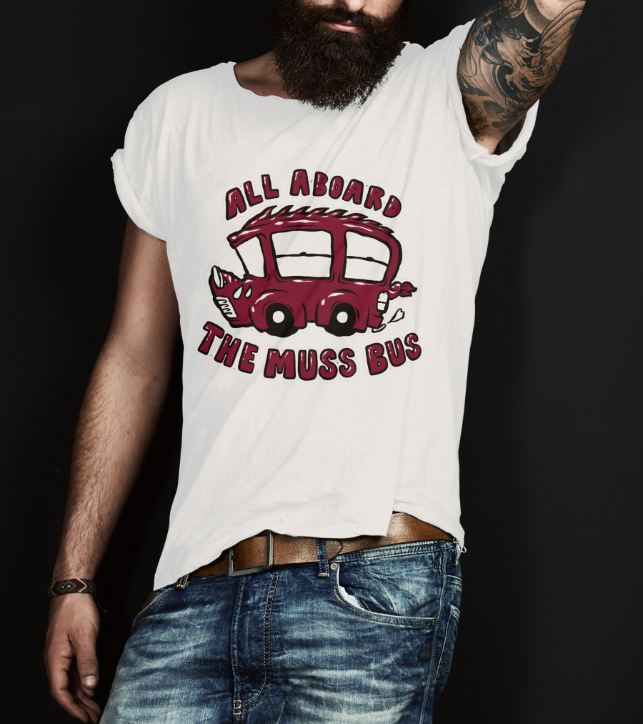 All Aboard The Muss Bus T-Shirt