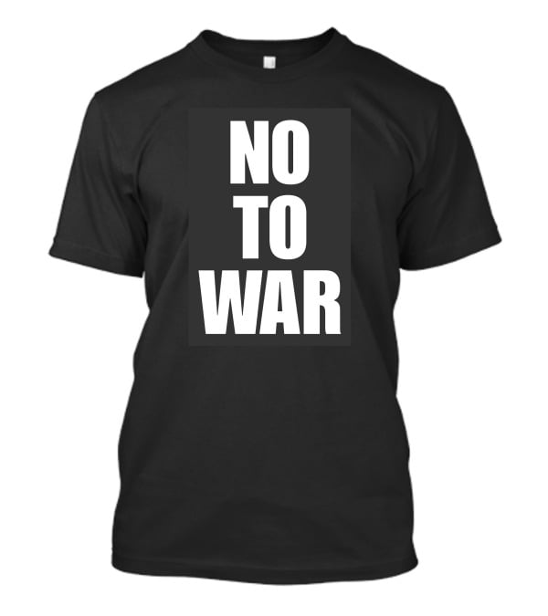 No To War Peace Message T-Shirt