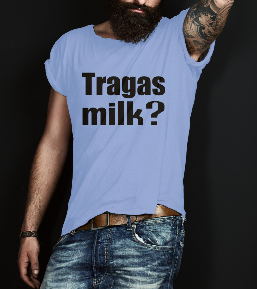 Tragas Milk? Blue T-Shirt
