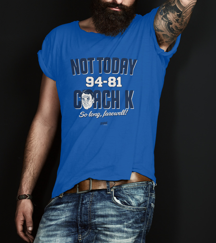 Not Today 94-81 Coach K So Long Farewell T-Shirt