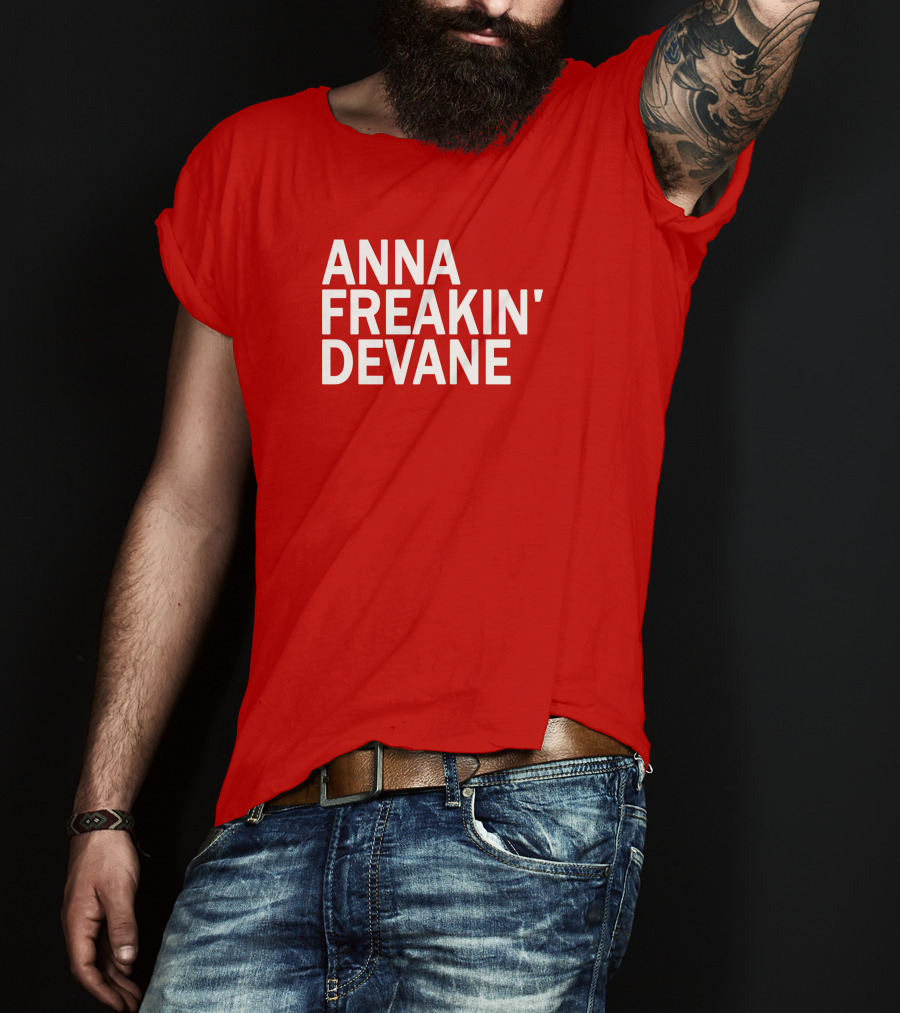 Anna Freakin Devane T-Shirt