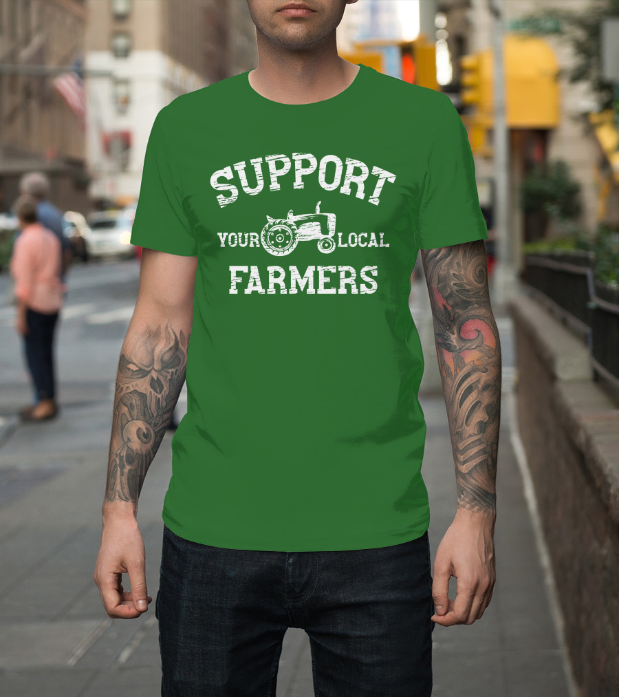 Support Your Local Farmers Tractor Randomthts T-Shirt