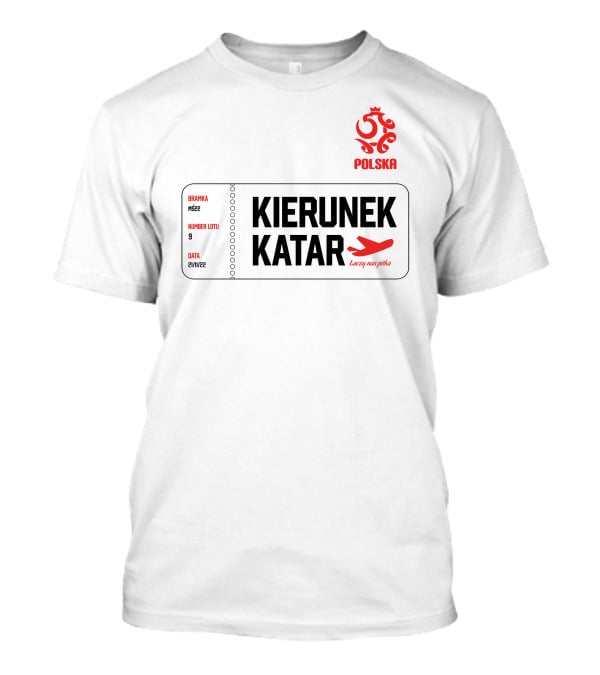Kierunek Katar Polska 21/11/22 Lot Numer 9 Łączy Nas Piłka Bramka MŚ22 T-Shirt
