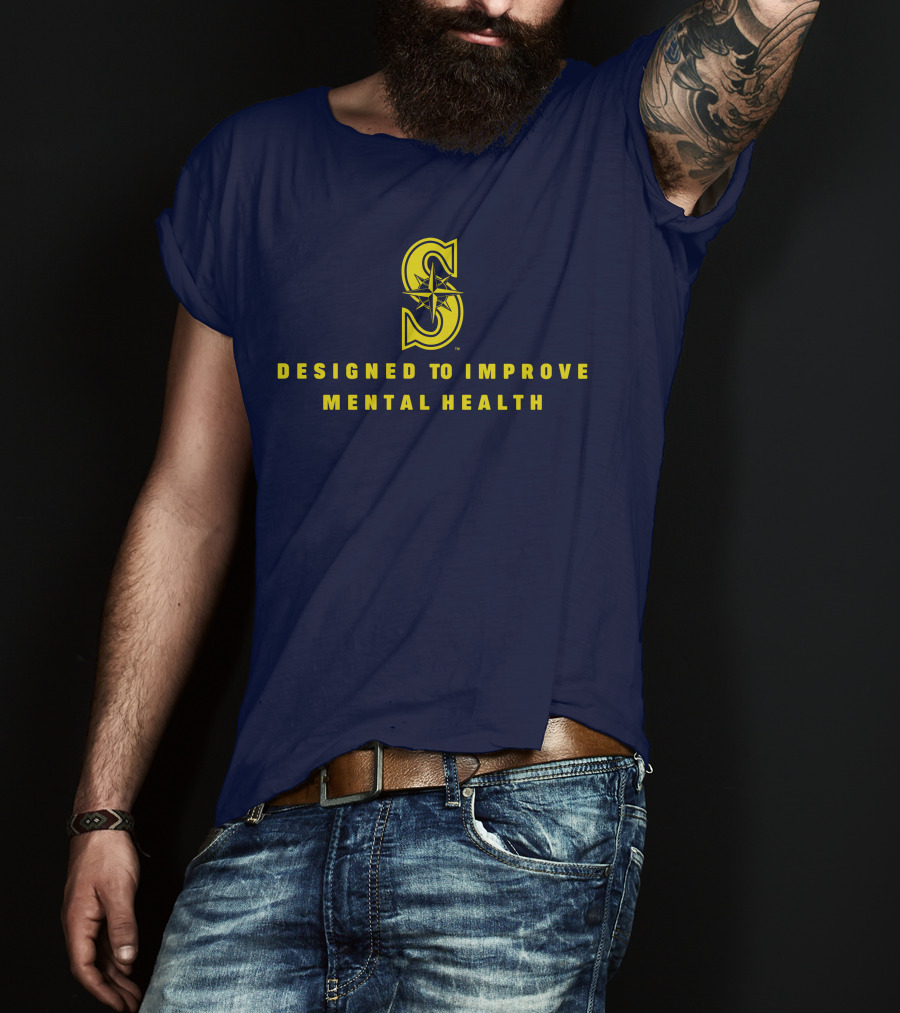 Seattle Mariners Designed To Improve Mental Health T-Shirt