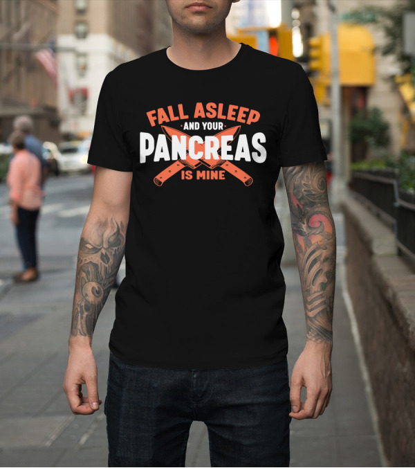Shirt: Fall Asleep And Your Pancreas Is Mine Two Crossed Knives T-Shirt Fall Asleep And Your Pancreas Is Mine Two Crossed Knives T-Shirt