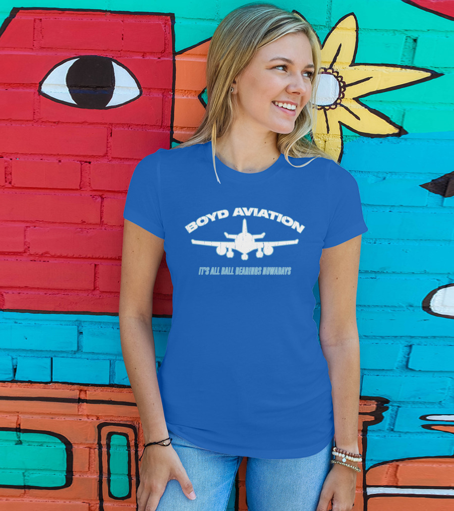 Boyd Aviation It's All Ball Bearings Nowadays Airplane T-Shirt
