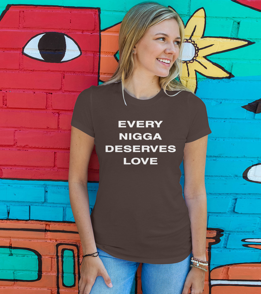 Wealthsquadcj Eth End Every Nigga Deserves Love T-Shirt