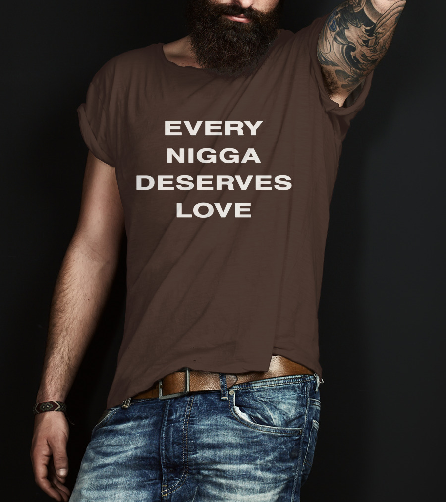 Wealthsquadcj Eth End Every Nigga Deserves Love T-Shirt