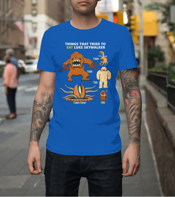 Shirt: Things That Tried to Eat Luke Skywalker: Rancor, Wampa, Sarlacc, Sando Aqua Monster, Ewok T-Shirt Things That Tried to Eat Luke Skywalker: Rancor, Wampa, Sarlacc, Sando Aqua Monster, Ewok T-Shirt