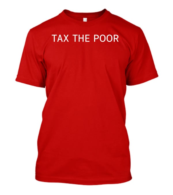 Nsfw Apparel Tax The Poor Red T-Shirt