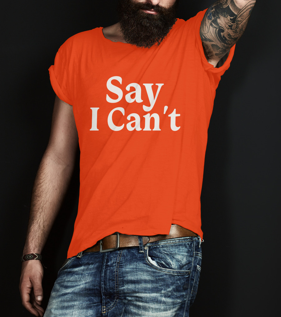 Tennessee Football Say I Can't Orange Motivation T-Shirt