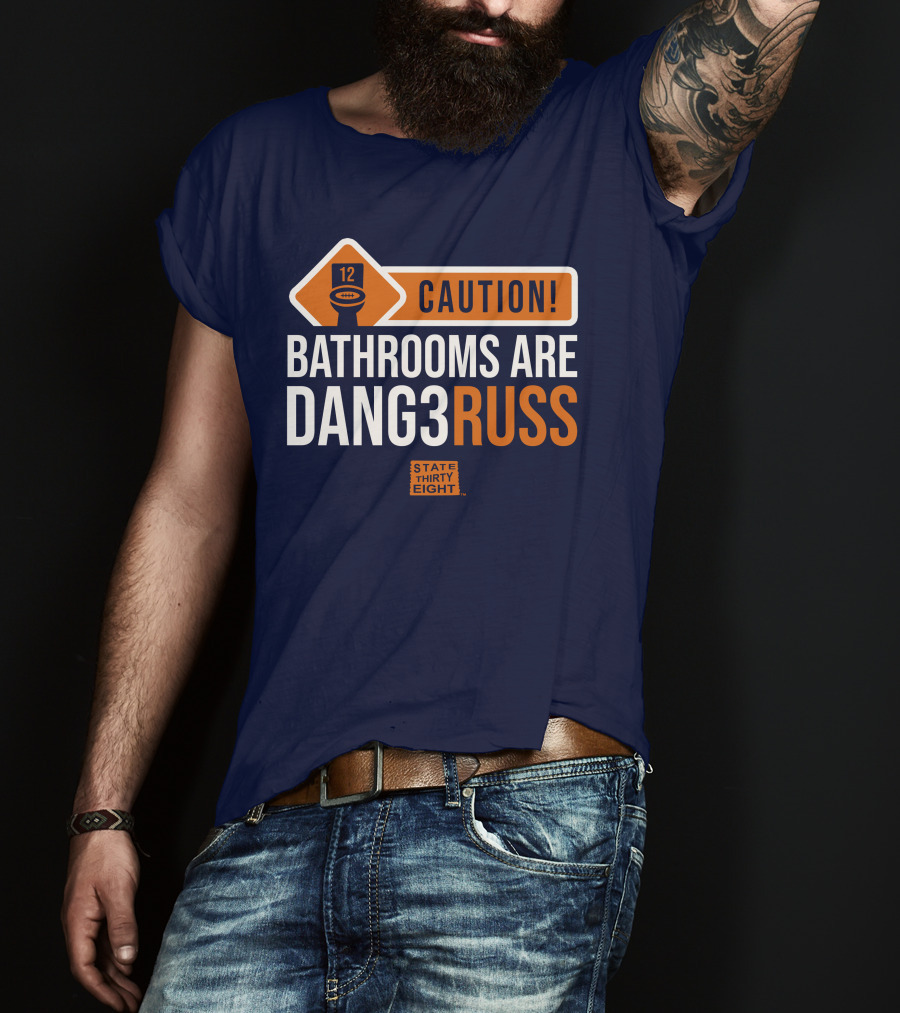 CAUTION Bathrooms Are Dang3Russ State Thirty Eight Football 12 T-Shirt
