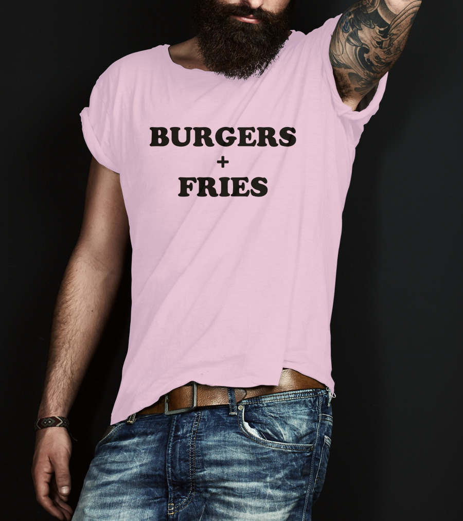 BURGERS + FRIES T-Shirt