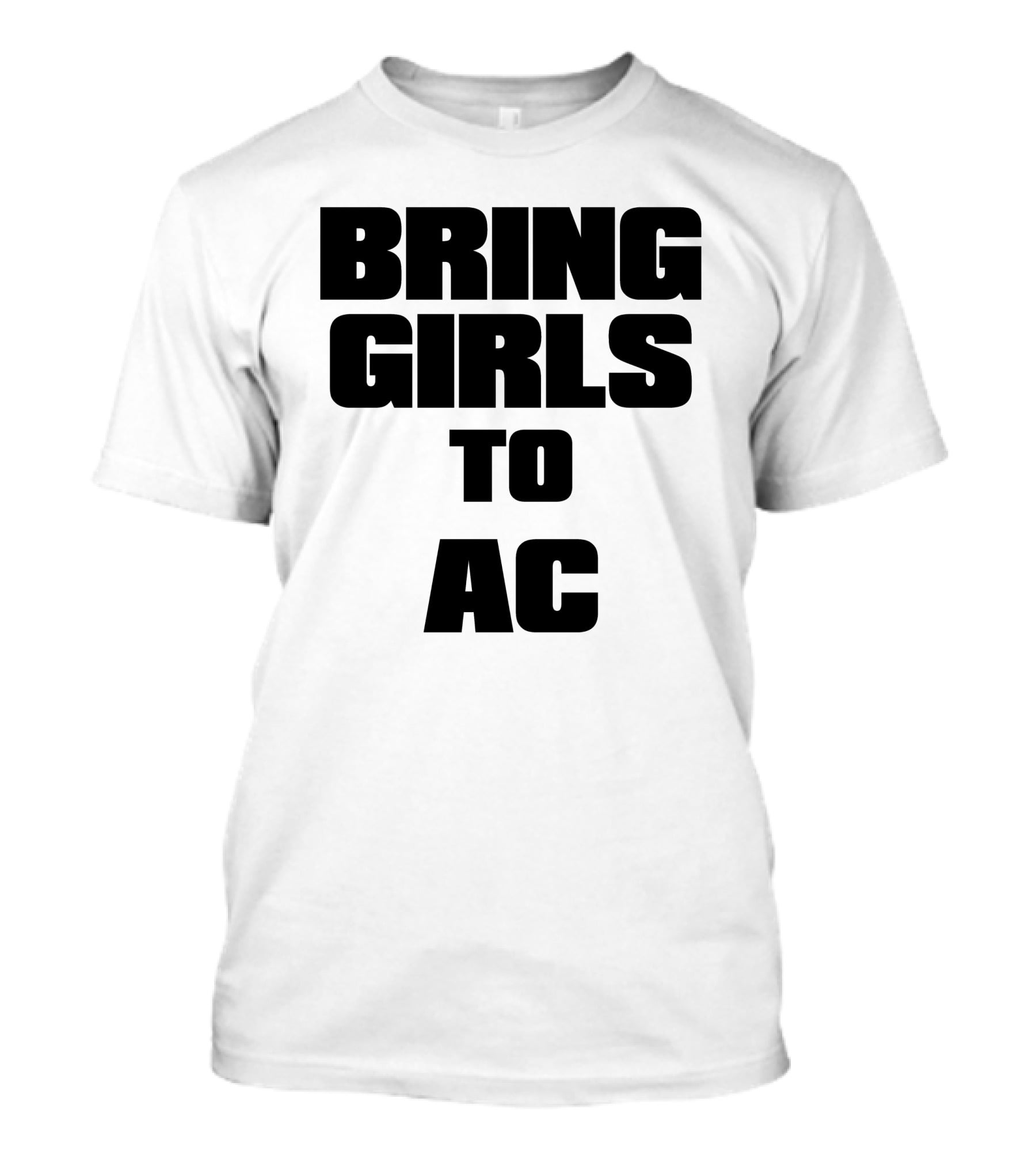 Bring Girls To Ac T-Shirt
