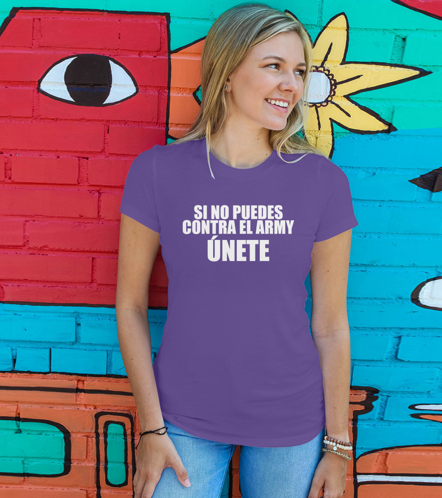 Si No Puedes Contra El Army Únete Bold Statement In White Text T-Shirt