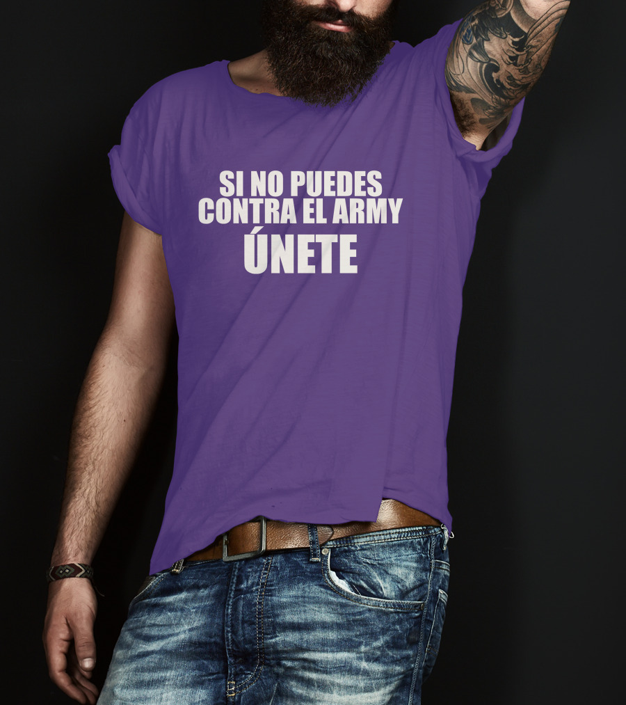 Si No Puedes Contra El Army Únete Bold Statement In White Text T-Shirt