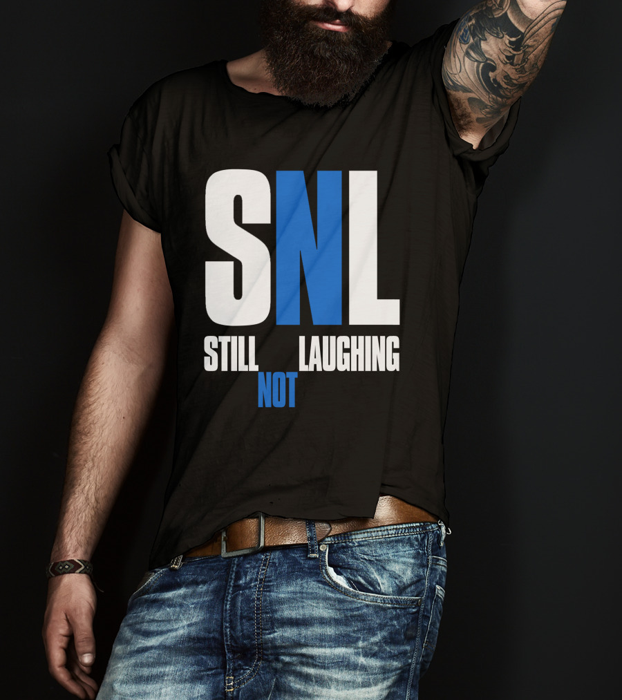 SNL Still Not Laughing T-Shirt