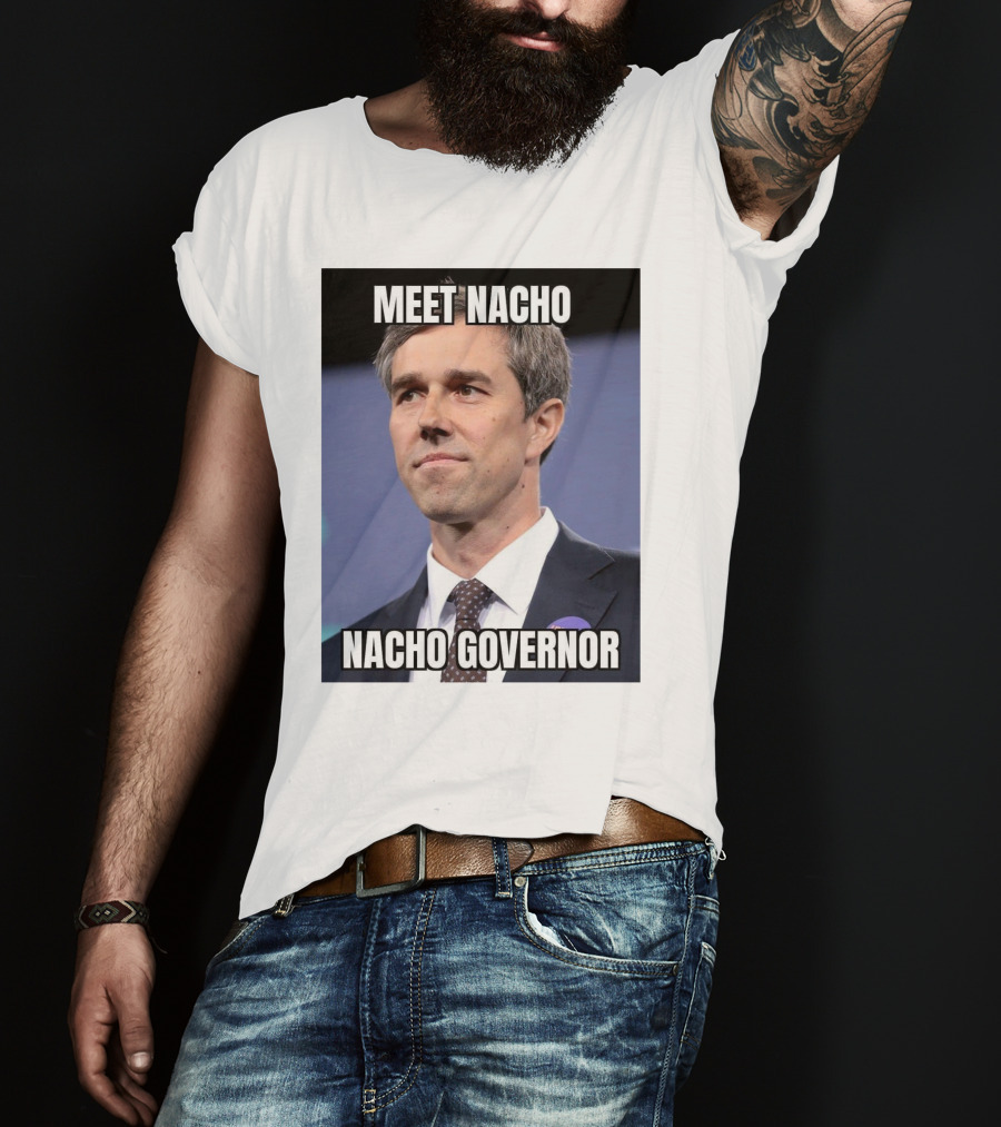 Meet Nacho Nacho Governor Meme Image T-Shirt