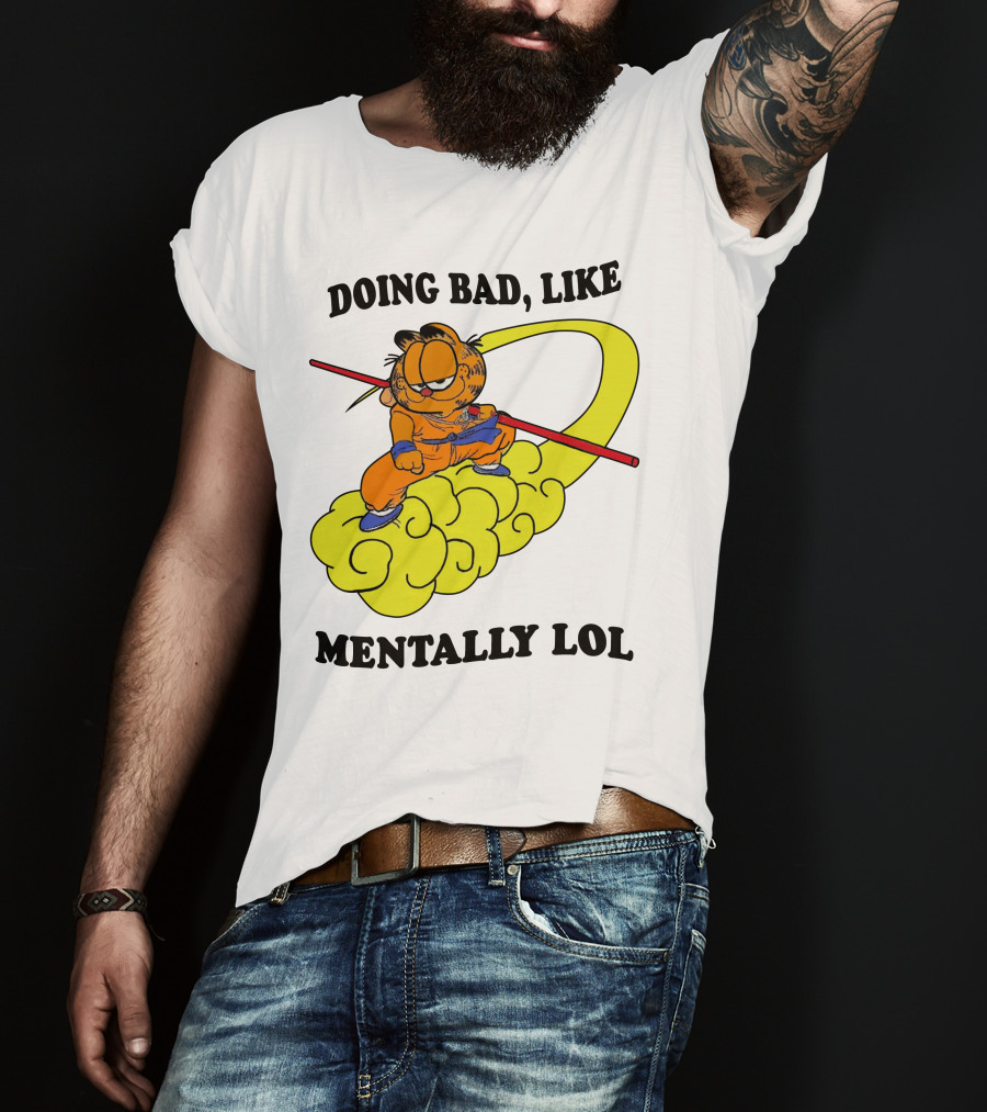 Doing Bad Like Mentally Lol Garfield Meets Dragon Ball Crossover T-Shirt