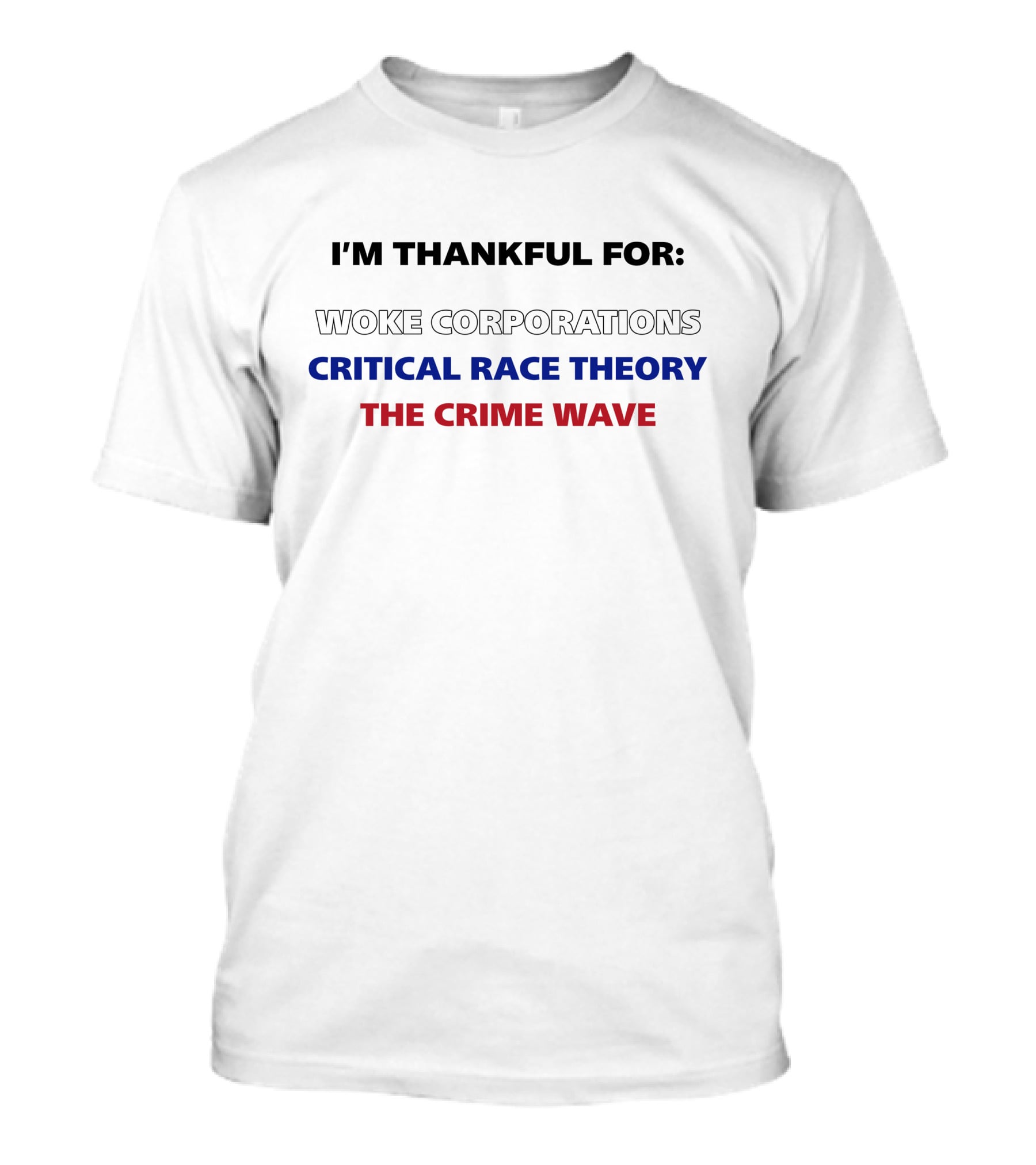 I'm Thankful For Woke Corporations Critical Race Theory The Crime Wave T-Shirt