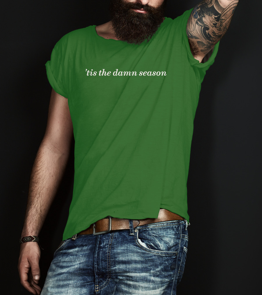 Tis The Damn Season Mark Taylor Green Textile T-Shirt
