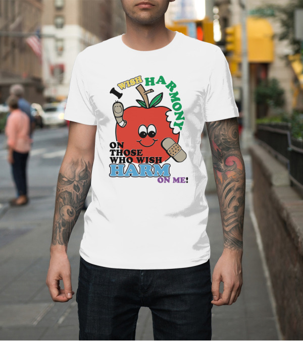 Shirt: I Wish Harmony On Those Who Wish Harm On Me Smiling Apple with Band-Aid and Worm T-Shirt I Wish Harmony On Those Who Wish Harm On Me Smiling Apple with Band-Aid and Worm T-Shirt