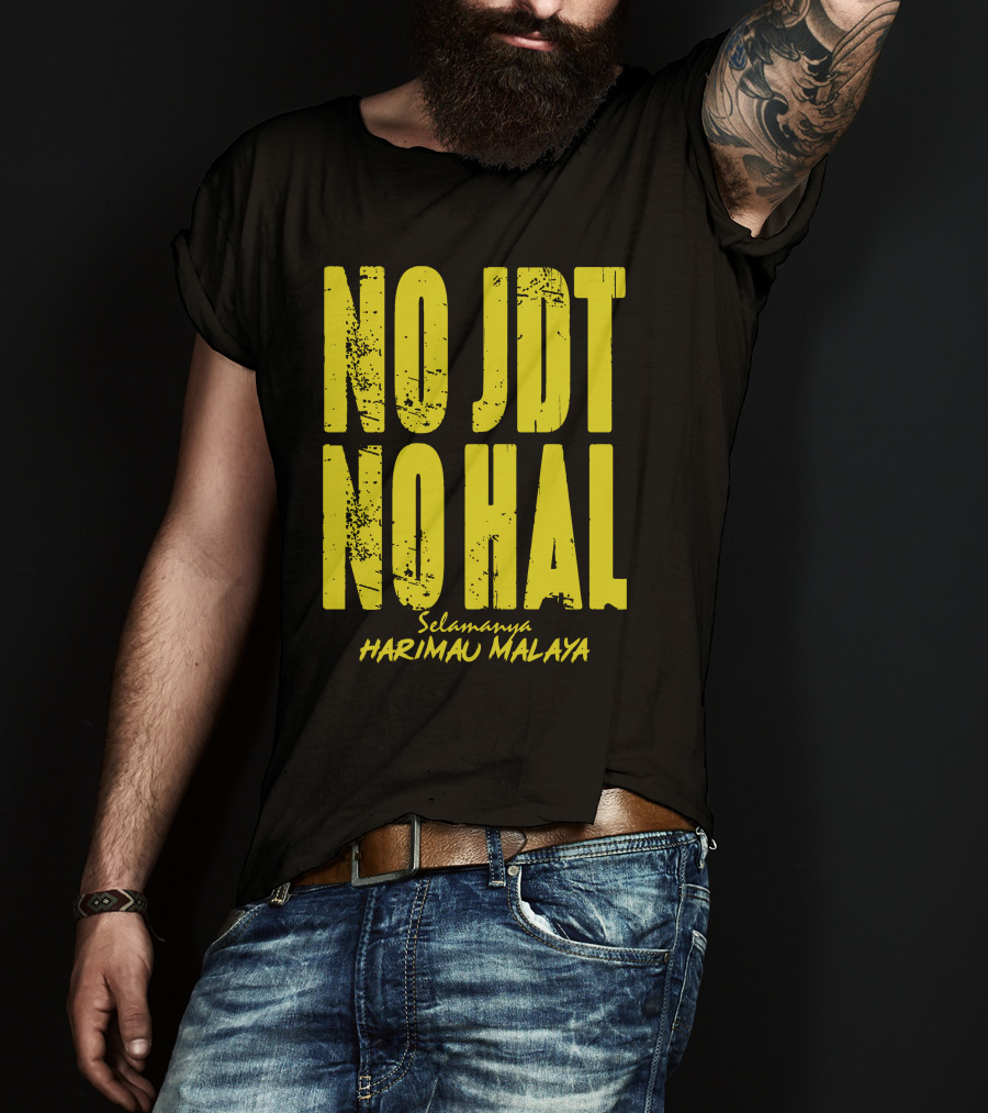 No Jdt No Hal Selamanya Harimau Malaya Football Enthusiast T-Shirt