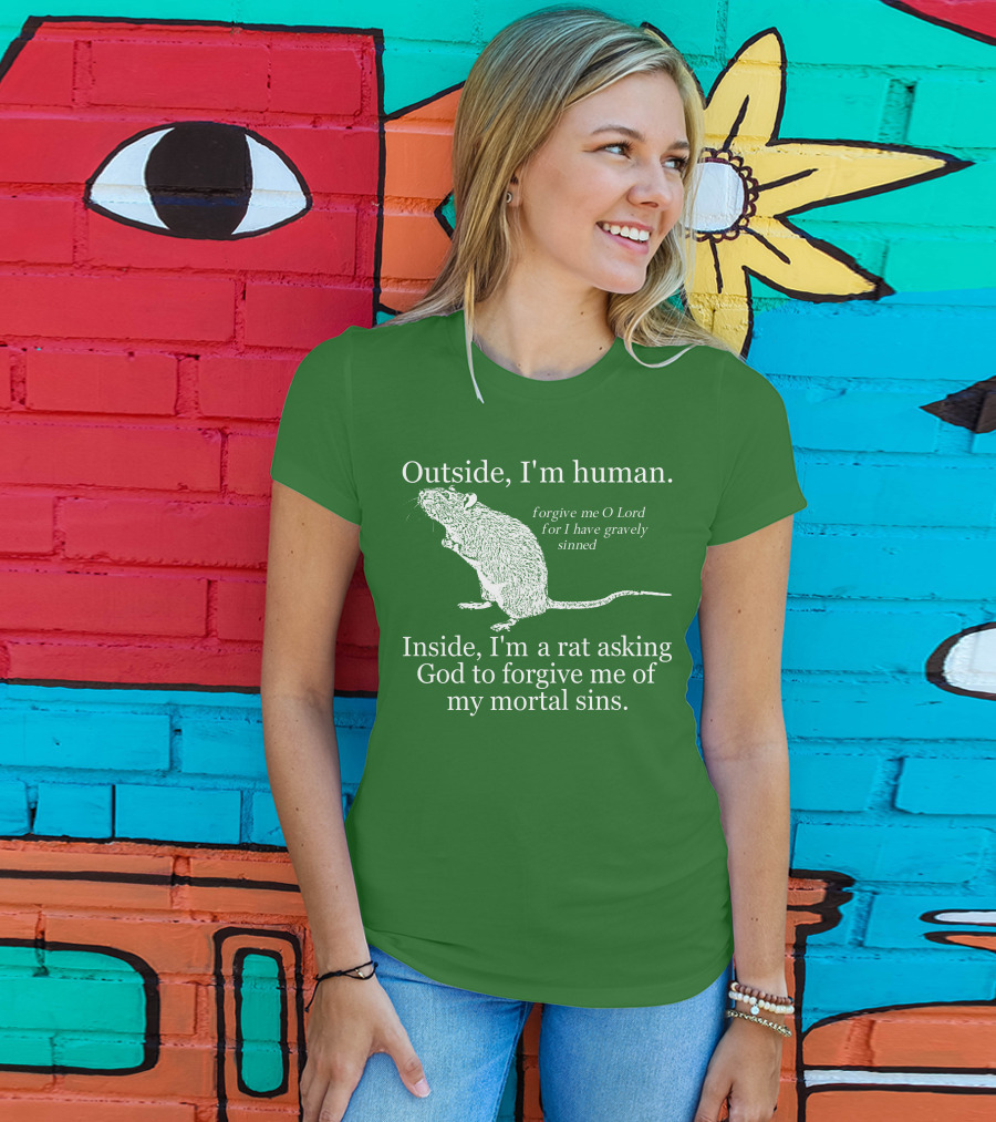 Outside I'm Human Inside I'm A Rat Asking God To Forgive My Mortal Sins T-Shirt