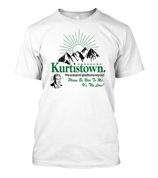 Kurtistown We Are Semi-Glad To Have You Please Be Nice To Me It's The Law Mountains Sunburst T-Shirt