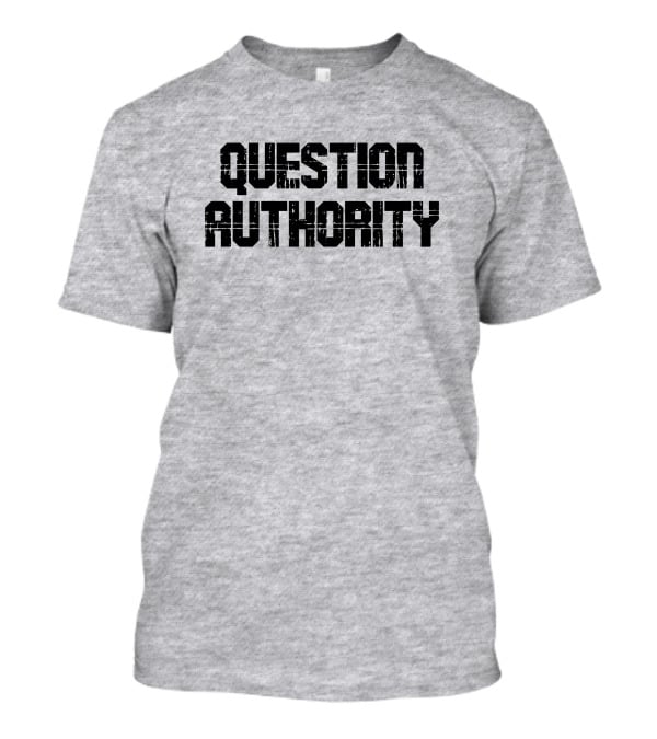 Question Authority T-Shirt
