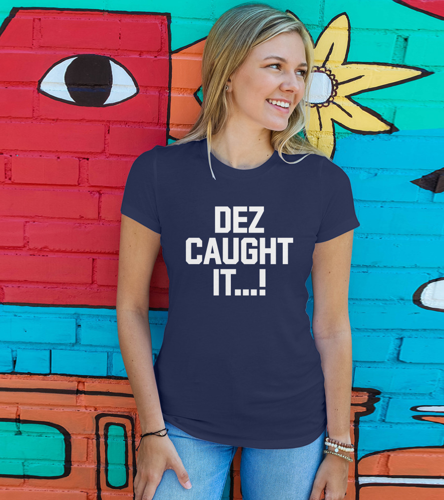Dallas Cowboys Dez Caught It Football Fan Sportswear T-Shirt